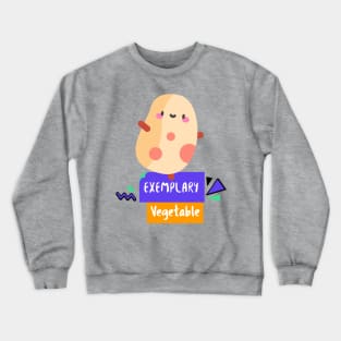 Potato - An Exemplary Vegetable Crewneck Sweatshirt